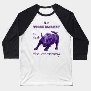 The Stock Market is Not the Economy Baseball T-Shirt